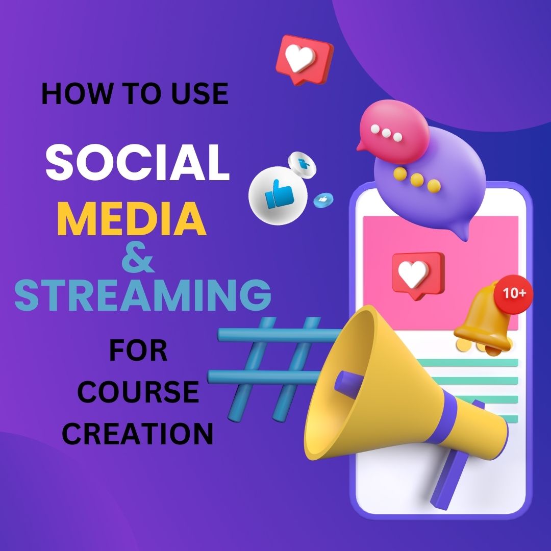 How to Use Social Media and Streaming for Online Course Creation